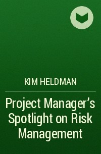 Kim  Heldman - Project Manager's Spotlight on Risk Management