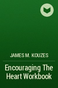 James M. Kouzes - Encouraging The Heart Workbook