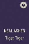 Neal Asher - Tiger Tiger