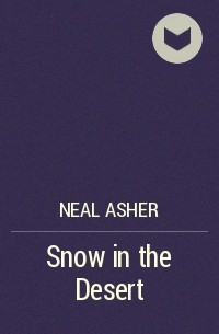 Neal Asher - Snow in the Desert