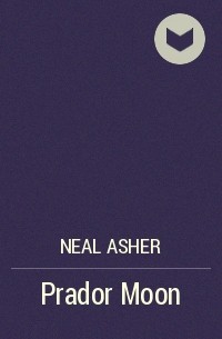 Neal Asher - Prador Moon