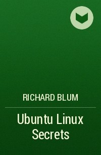 Richard Blum - Ubuntu Linux Secrets