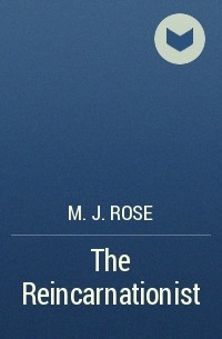M.J. Rose - The Reincarnationist