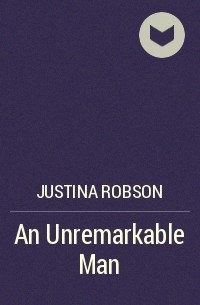 Justina Robson - An Unremarkable Man