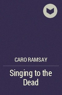 Caro Ramsay - Singing to the Dead