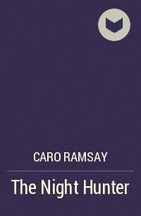 Caro Ramsay - The Night Hunter