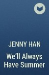 Jenny Han - We&#039;ll Always Have Summer
