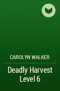 Carolyn Walker - Deadly Harvest Level 6