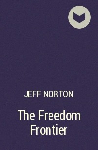 Jeff Norton - The Freedom Frontier