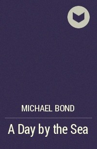 Michael Bond - A Day by the Sea