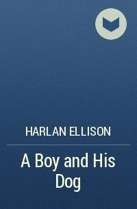 Harlan Ellison - A Boy and His Dog