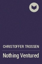 Christoffer Trossen - Nothing Ventured