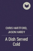 Chris Hartford, Jason Hardy - A Dish Served Cold