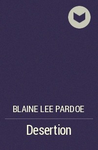 Blaine Lee Pardoe - Desertion