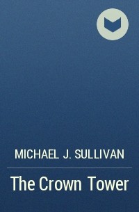 Michael J. Sullivan - The Crown Tower
