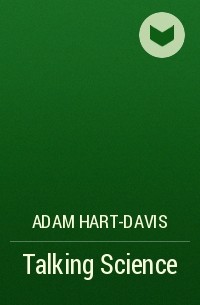Адам Харт-Дэвис - Talking Science