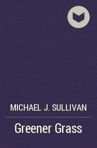 Michael J. Sullivan - Greener Grass