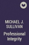 Michael J. Sullivan - Professional Integrity