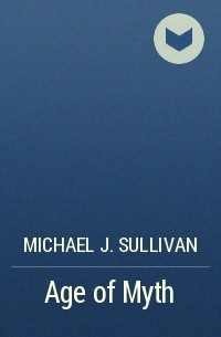 Michael J. Sullivan - Age of Myth
