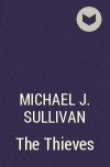 Michael J. Sullivan - The Thieves