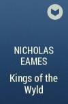 Nicholas Eames - Kings of the Wyld