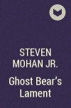 Steven Mohan Jr. - Ghost Bear’s Lament