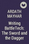 Ардат Майхар - Writing BattleTech: The Sword and the Dagger