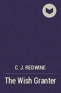 C.J. Redwine - The Wish Granter