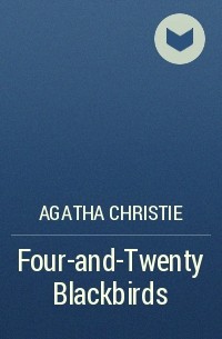 Agatha Christie - Four-and-Twenty Blackbirds