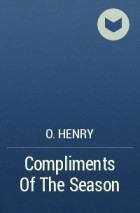 O. Henry - Compliments Of The Season