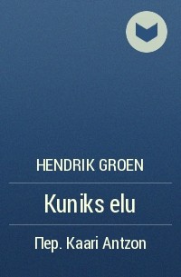 Hendrik Groen - Kuniks elu