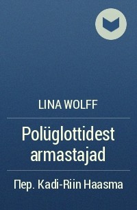Лина Вульфф - Polüglottidest armastajad