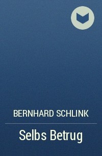 Bernhard Schlink - Selbs Betrug