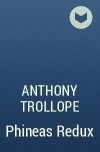 Anthony Trollope - Phineas Redux