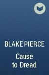 Blake Pierce - Cause to Dread