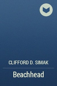 Clifford D. Simak - Beachhead
