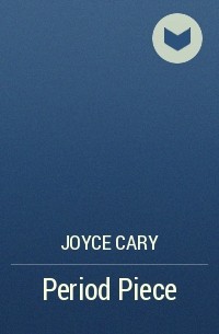 Joyce Cary - Period Piece