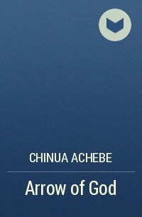 Chinua Achebe - Arrow of God