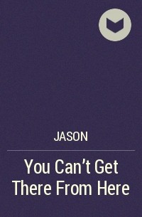 Jason - You Can't Get There From Here