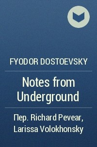 Fyodor Dostoevsky - Notes from Underground