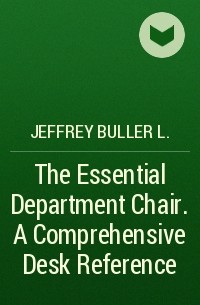 Jeffrey Buller L. - The Essential Department Chair. A Comprehensive Desk Reference
