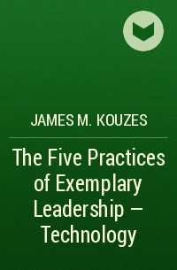 James M. Kouzes - The Five Practices of Exemplary Leadership - Technology