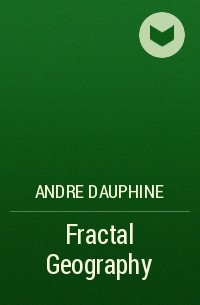 Andre  Dauphine - Fractal Geography