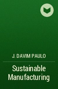 J. Davim Paulo - Sustainable Manufacturing