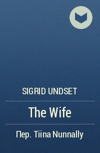 Sigrid Undset - The Wife