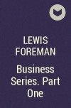 Lewis Foreman - Business Series. Part One