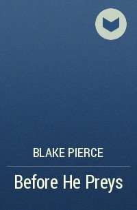 Blake Pierce - Before He Preys