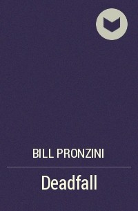Bill Pronzini - Deadfall