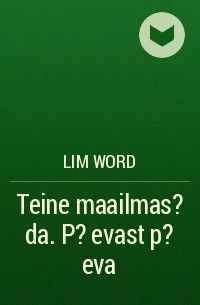 Lim Word - Teine maailmas?da. P?evast p?eva