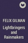 Felix Gilman - Lightbringers and Rainmakers